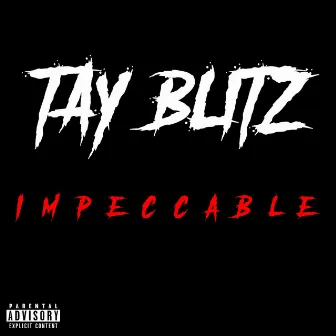 IMPECCABLE by TayBlitz