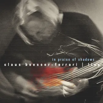 In Praise of Shadows (Live) by Claus Boesser-Ferrari