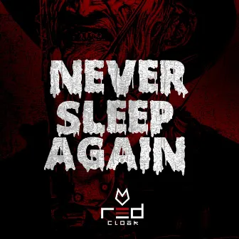 Never Sleep Again by Red Cloak