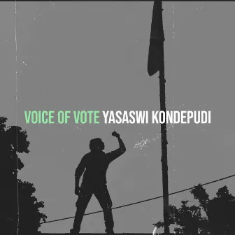 Voice of Vote by Yasaswi Kondepudi