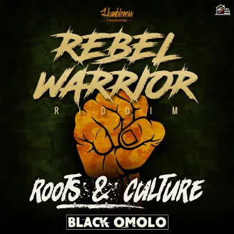 Roots & Culture - Rebel Warrior Riddim by Black Omolo