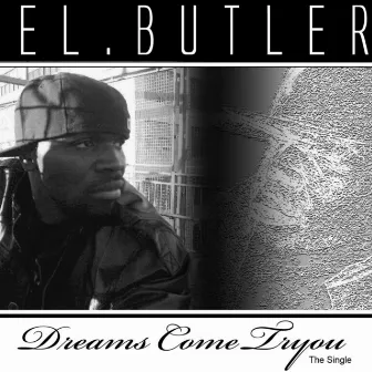 Dreams Come Tryou by El. Butler