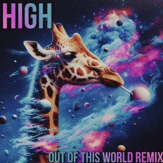 High - Out Of This World Remix by Effy Giraffe