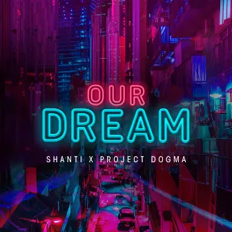 Our Dream by Project Dogma