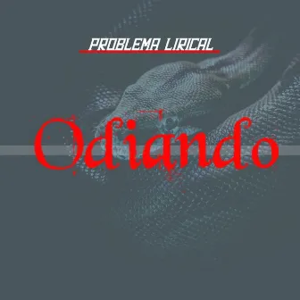 Odiando by Problema Lirical