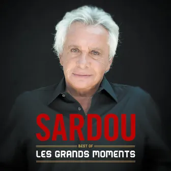 Les grands moments - Best Of by Michel Sardou