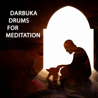 Darbuka Drums for Meditation (Arabian Relaxation Music) by 