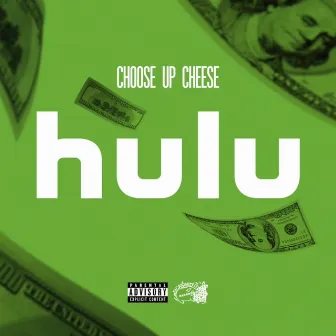 Hulu by Choose Up Cheese