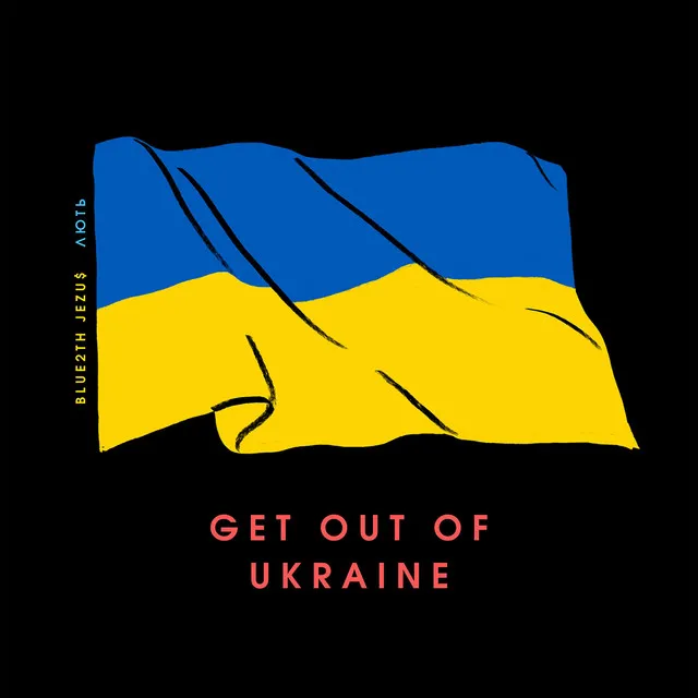 GET OUT OF UKRAINE