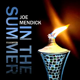 In the Summer by Joe Mendick