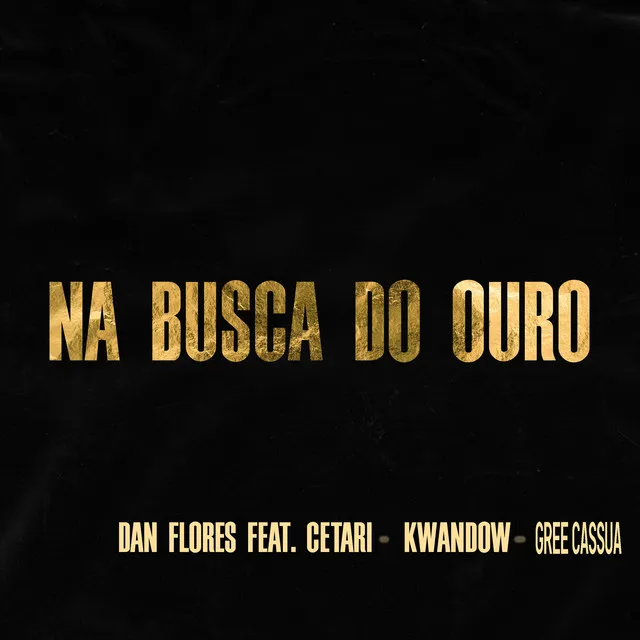 Na Busca do Ouro (feat. Cetari, Kwandow & Gree Cassua)