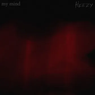 my mind by Heezy