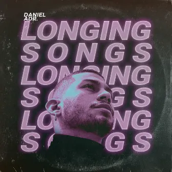 Longing Songs by Daniel ADR