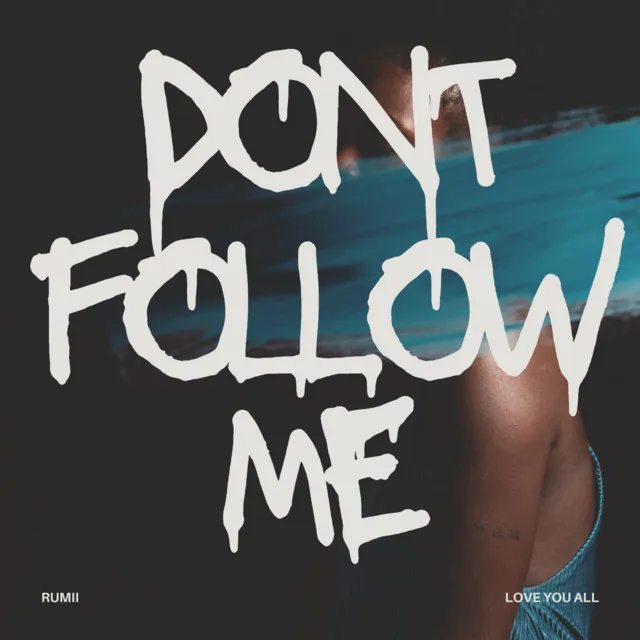 DONT FOLLOW ME