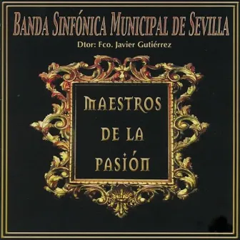 Maestros de la Pasión by Francisco Javier Gutiérrez