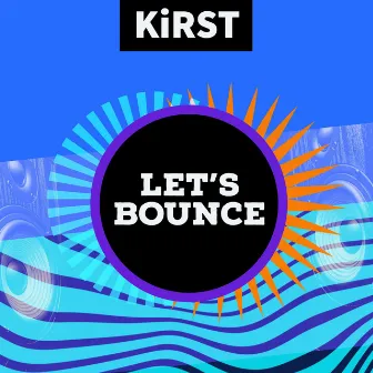 Let's Bounce by KiRST