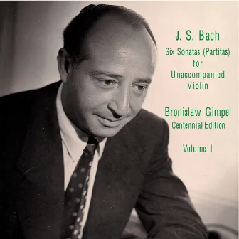 Bach: 6 Sonatas (Partitas) for Unaccompanied Violin, Vol. 1 by Bronisław Gimpel