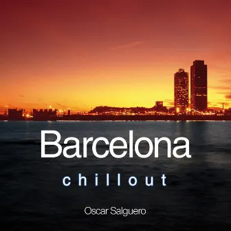 Barcelona Chill Out by Oscar Salguero