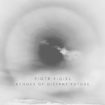 Echoes of Distant Future by Piotr Figiel