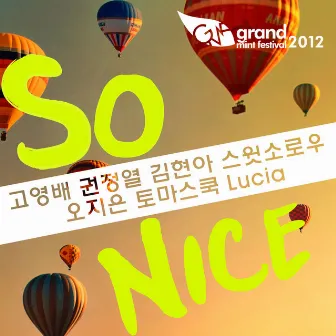 So Nice (feat. 고영배 & 권정열 & 김현아 & 오지은 & 스윗소로우 & 토마스 쿡 & Lucia) [GMF 2012 ver.] by Grand Mint Band