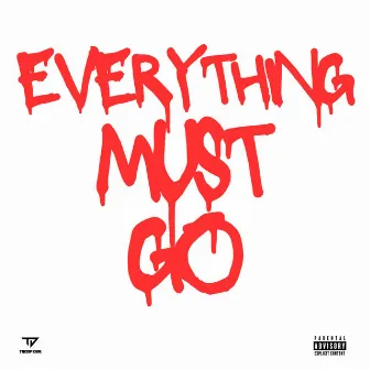 Everything Must Go by Troop Dza