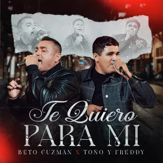 Te Quiero Para Mí by Toño Y Freddy