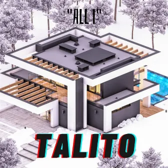 ALL I by Talito