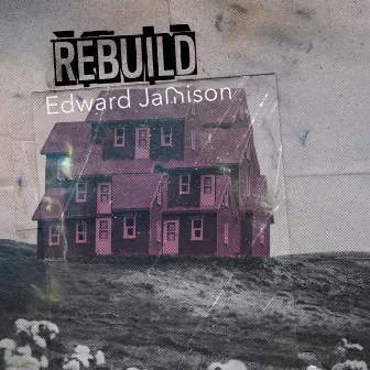 Rebuild by Edward Jamison