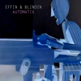 Automatik by Effin & Blindin