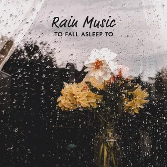 Rain Music to Fall Asleep To by Forest Winston