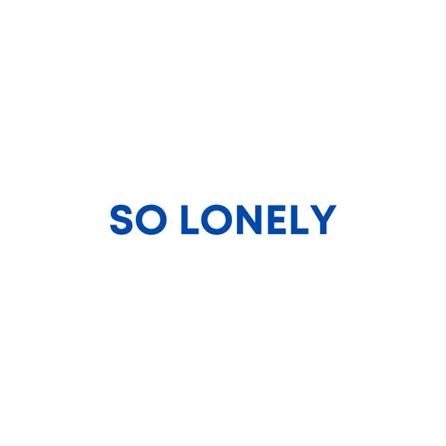 SO LONELY