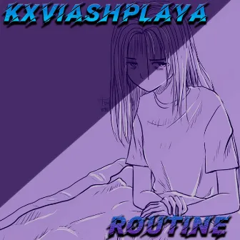 Routine by KXVIASHPLAYA