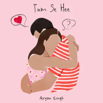 Tum Se Hee by Aryan Singh