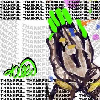 THANKFUL. by Killa