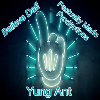 Believe Dat by Yung Ant