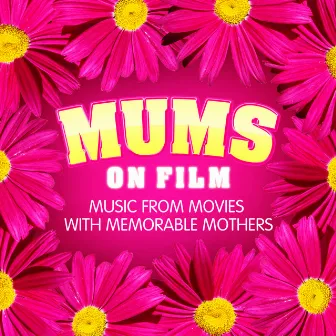 Mums on Film - Music from Movies with Memorable Mothers by London Soundtrack Allstars