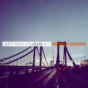 Can’t Wait (Unplugged) by Patrick Cooper