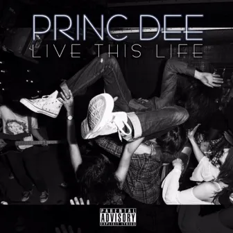 Live This Life by Princ Dee