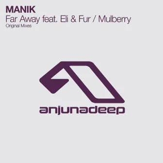 Far Away / Mulberry by Manik