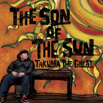 THE SON OF THE SUN by Takuma the Great