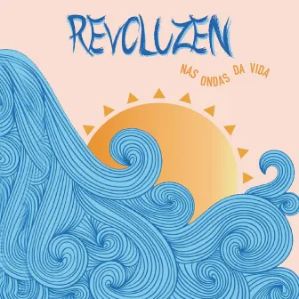 Nas Ondas da Vida by Revoluzen