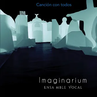 Canción Con Todos by Imaginarium Ensamble Vocal