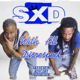 With All Disrespect by SxD