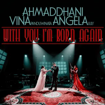 With You I'm Born Again by Ahmad Dhani