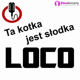 Ta kotka jest słodka (Radio Edit) by Loco