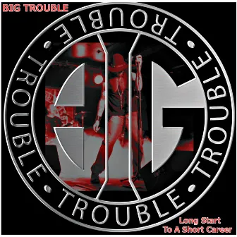 Long Start to a Short Career by Big Trouble