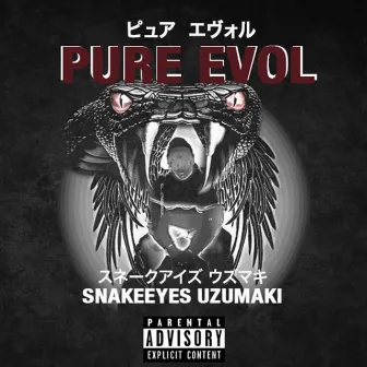 Pure Evol by Snakeeyes Uzumaki