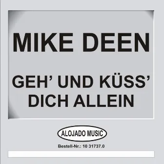 Geh' und Küss' dich allein by Mike Deen