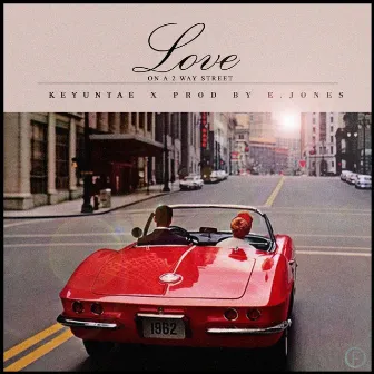 Love on a 2 Way Street by Keyuntae