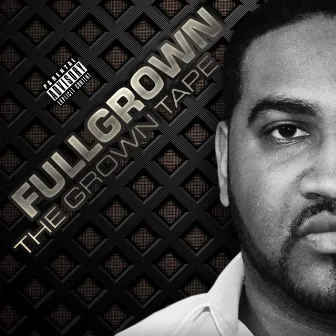 The Grown Tape by Fullgrown